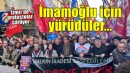 İzmir'de İmamoğlu için yürüdüler!