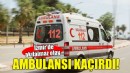 İzmir'de akılalmaz olay... Ambulansı kaçırdı!