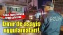 İzmir'de asayiş uygulamaları: Silah, uyuşturucu ve firariler yakalandı!