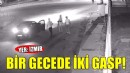 İzmir'de bir gecede iki gasp