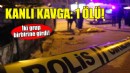 İzmir'de kanlı kavga: 1 ölü!