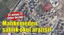 İzmir'de mahkemeden satılık okul arazisi!