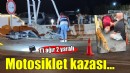 İzmir'de motosiklet kazası: 1'i ağır 2 yaralı