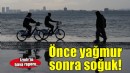 İzmir'de önce yağış sonra soğuk!