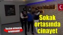 İzmir'de sokak ortasında cinayet...