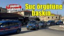 İzmir'de suç örgütü operasyonu... 11 şüpheli tutuklandı!