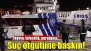 İzmir'de suç örgütüne baskın!