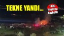 İzmir'de tekne alev aldı... 1 ölü!