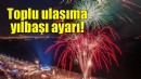 İzmir'de toplu ulaşıma yılbaşı ayarı!