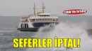 İzmir'de vapur seferleri iptal edildi!