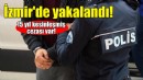 İzmir'de yakalandı... 15 yıl kesinleşmiş cezası var!