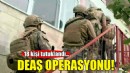 İzmir'deki DEAŞ operasyonunda 18 tutuklama!