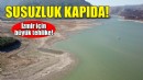 İzmir için büyük tehlike... Susuzluk kapıda!