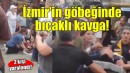 İzmir'in göbeğinde bıçaklı kavga!