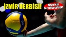 İzmir voleybolunda zirve derbisi!