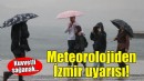 İzmirliler dikkat... Meteorolojiden kuvvetli yağış uyarısı!