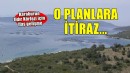 Karaburun-Ildır Körfezi planlarına itiraz!