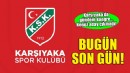 Karşıyaka'da başkan adayı yok... BUGÜN SON GÜN!