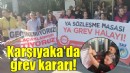 Karşıyaka'da grev kararı asıldı!