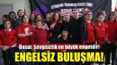 Karşıyaka’da engelsiz buluşma!