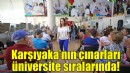 Karşıyaka’nın çınarları üniversite sıralarında!