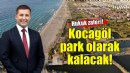 Kocagöl park olarak kalacak!