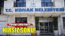 Konak Belediyesi'ne hırsız şoku!