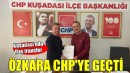 Kuşadası CHP'de flaş transfer...