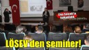 LÖSEV’den farkındalık ve bilinçlilik semineri