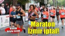 Maraton İzmir bu yıl yapılmayacak!