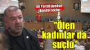 Mecliste skandal sözler: 'Öldüren kadar ölen kadınlar da suçlu'