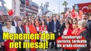 Menemen'den net mesaj: Cumhuriyet, şeriatla, tarikatla, cemaatle bir arada olamaz!