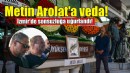 Metin Arolat, İzmir'de son yolculuğuna uğurlandı!