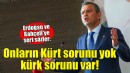 Özel: Onların Kürt sorunu yok, kürk sorunu var!