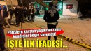 Polislere kurşun yağdıran zanlı kendisini böyle savundu!