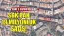 SGK'dan İzmir'de 19 milyonluk satış!