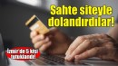 Sahte internet sitesiyle dolandırdılar!