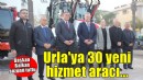 Urla Belediyesi'ne 30 yeni hizmet aracı...